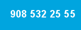 908 532 25 55